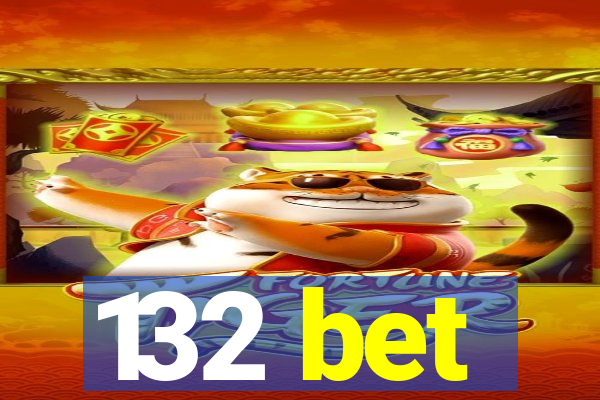 132 bet